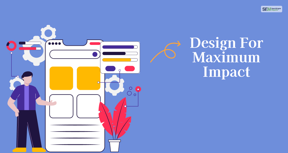 Design For Maximum Impact 