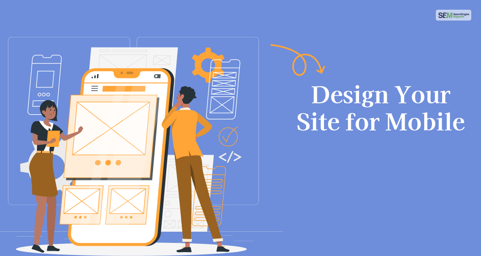 Design Your Site for Mobile. 